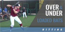 Hitting: Over and Under Loaded Bats