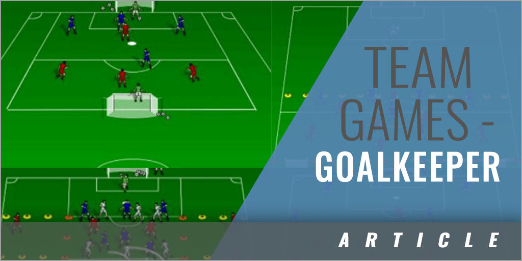 Team Games to Develop Your Goalkeeper