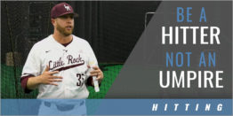 Hitting: Be a Hitter Not an Umpire