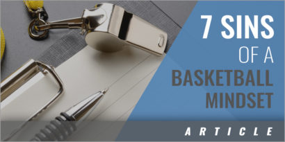 7 Cardinal Sins of a Basketball Mindset