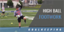 Goalkeeper: High Ball Footwork Drill with Michael Cracas – Tiffin Univ.