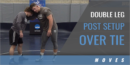 Double Leg Post Setup – Over Tie with Max Wessell – Colorado School of Mines