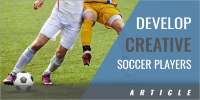 How to Develop Creative Soccer Players