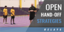 Relay: Outgoing Runner Strategies for the Open Hand-Off with Chris Parno – Minnesota State Univ. Mankato
