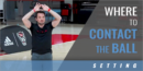 Setters: Where to Contact the Ball with Luka Slabe – North Carolina State Univ.