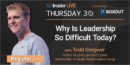EP 93:  Why Is Leadership So Difficult Today? with Todd Gongwer – Kardia Transformation Group