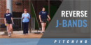 Pitching: Reverse J-Bands Drill with Paige Cassady – Texas Tech Univ.