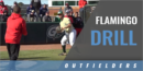 Outfielder’s Flamingo Drill with Darren Fenster – Univ. of Miami