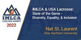 IMLCA & USA Lacrosse: State of the Game - Diversity, Equality, & Inclusion with Nat St. Laurent - Ohio Northern Univ.
